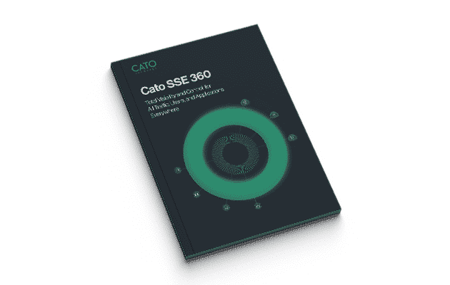 Cato SSE 360: Finally, SSE with Total Visibility and Control